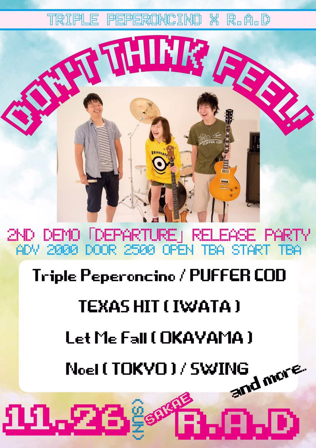 Triple Peperoncino & R.A.D pre.【DON'T THINK FEEL!】 〜Triple Peperoncino 2nd demo『DEPARTURE』RELEASE PARTY〜