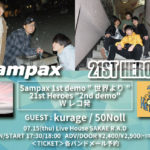 Sampax 1st demo “世界より” 21st Heroes “2nd demo” Wレコ発