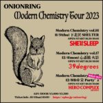 ONIONRING " Modern Chemistry Tour 2023 "  Modern Chemistry vol.18