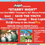 knot presents "STARRY NiGHT" knot 2nd DEMO  "Teenager's All" Rlease Party!!