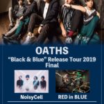 【OATHS "Black & Blue" Release Tour 2019 Final】