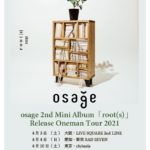 osage 2nd Mini Album 「root(s)」 Release Oneman Tour 2021