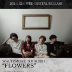 WALTZMORE TOUR 2021 "FLOWERS"
