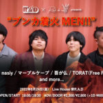 R.A.D × Rock de nasiy presents  “ブンカ着火MEN！！”