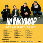 INKYMAP "BOYS WILL BE BOYS TOUR 2021"