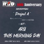 "Project A" -懐かしのメンバー 一夜限りの再結成編- R.A.D 10th Anniversary
