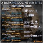A BARKING DOG NEVER BITES ORTHROS TOUR