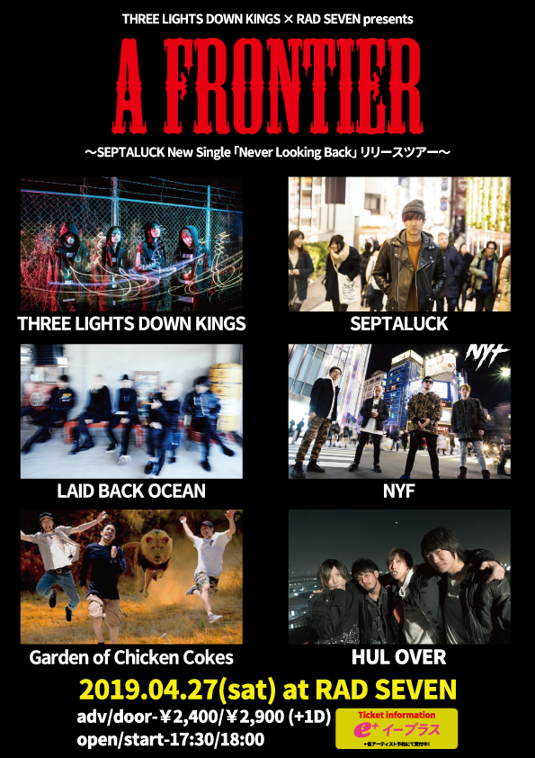 【THREE LIGHTS DOWN KINGS x RAD SEVEN presents. "A FRONTIER" 〜SEPTALUCK New Single「Never Looking Back」リリースツアー〜】
