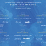 TRUST RECORDS & D.T.O.30. & TONIGHT RECORDS presents 「FROM YOUTH TOUR 2022」
