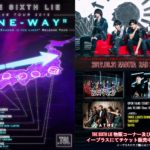 【THE SIXTH LIE LIVE TOUR 2019 "ONE-WAY" -2nd Single 「Shadow is the Light」Release tour-】